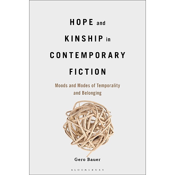Hope and Kinship in Contemporary Fiction, Gero Bauer