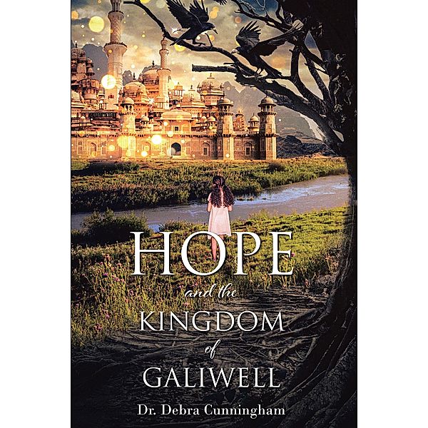 Hope and the Kingdom of Galiwell, Debra Cunningham