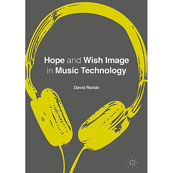 Hope and Wish Image in Music Technology, David P. Rando