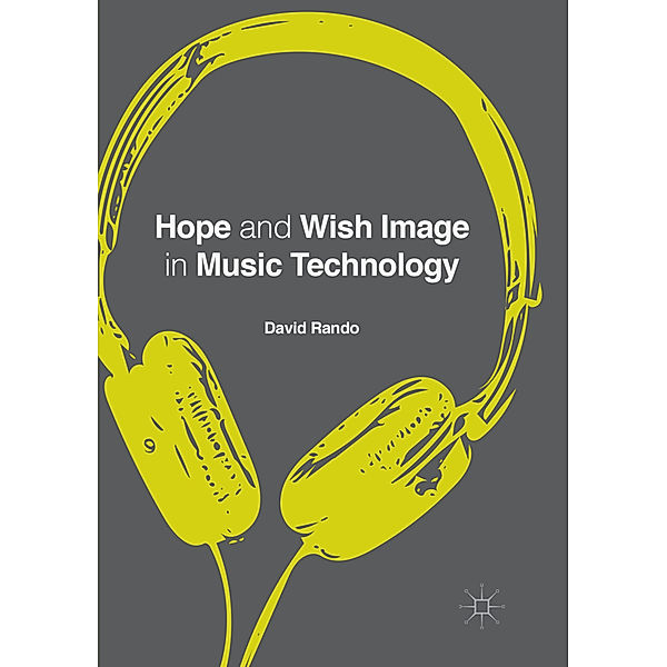 Hope and Wish Image in Music Technology, David P. Rando