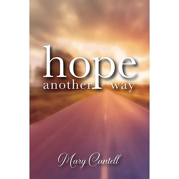 Hope Another Way, Mary Cantell