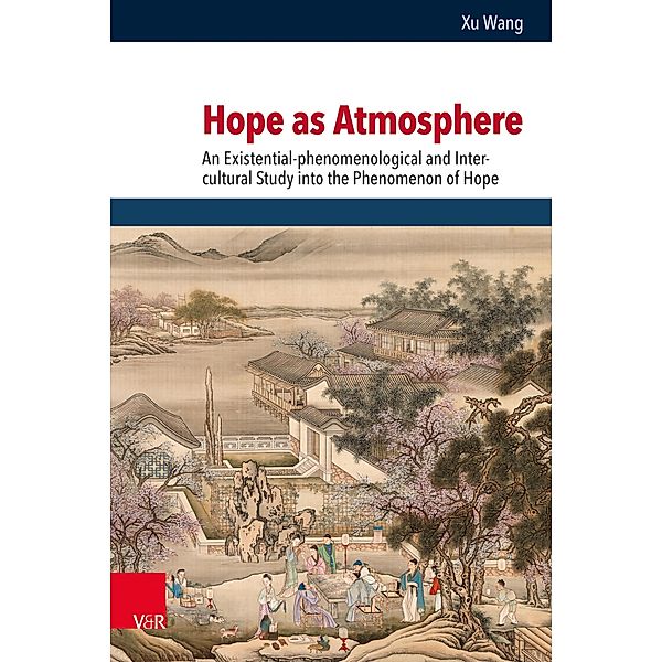 Hope as Atmosphere / Religion, Theologie und Naturwissenschaft / Religion, Theology, and Natural Science Bd.37, Xu Wang