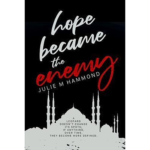 Hope Became the Enemy / Cranthorpe Millner Publishers, Julie M. Hammond