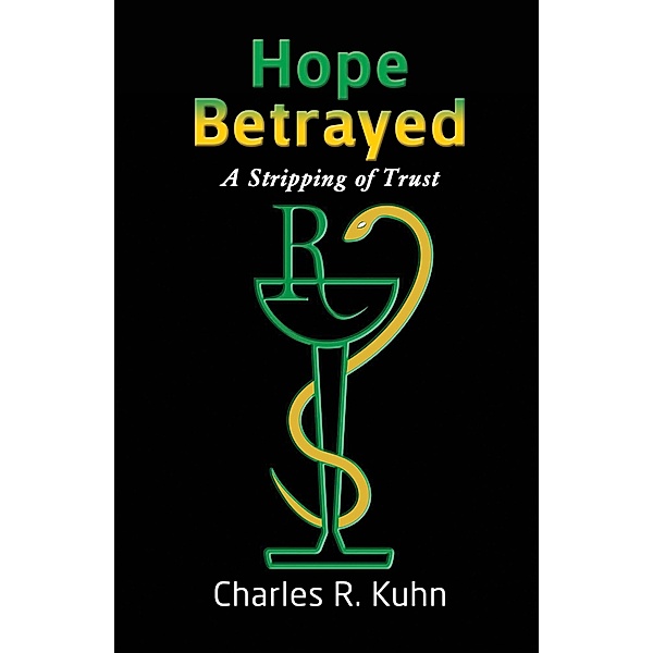 Hope Betrayed / Austin Macauley Publishers, Charles R. Kuhn