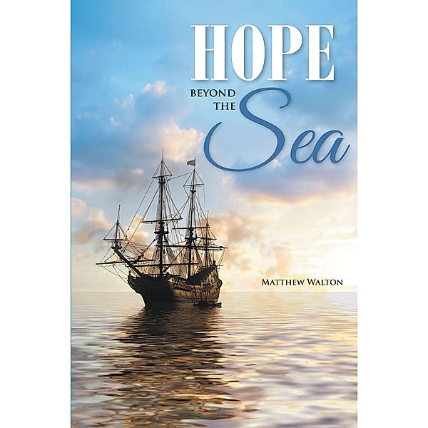 Hope Beyond the Sea, Matthew Walton