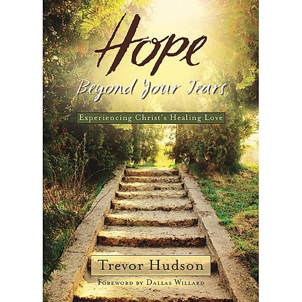 Hope Beyond Your Tears, Trevor Hudson