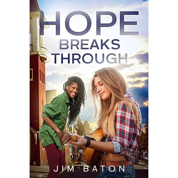 Hope Breaks Through (Hope Trilogy, #3) / Hope Trilogy, Jim Baton