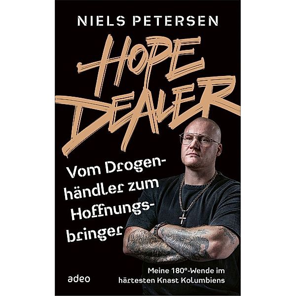 Hope Dealer - Vom Drogenhändler zum Hoffnungsbringer, Niels Petersen