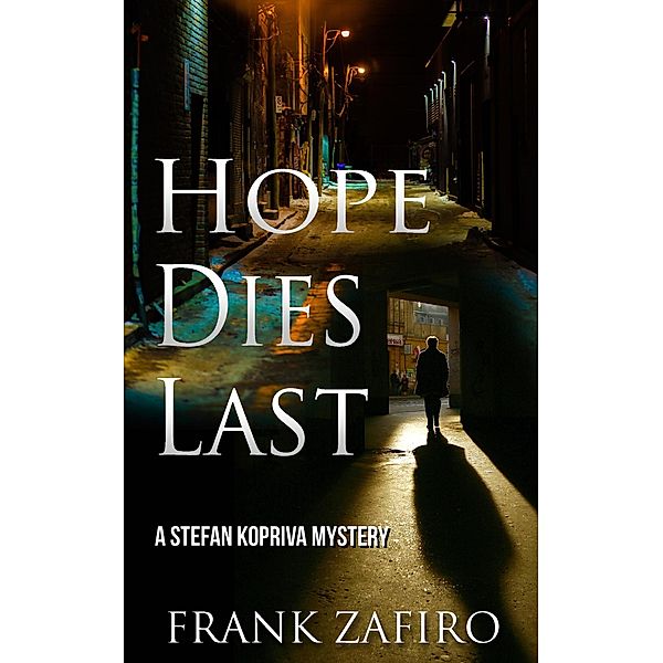 Hope Dies Last (Stefan Kopriva Mystery) / Stefan Kopriva Mystery, Frank Zafiro