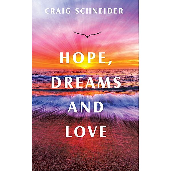 Hope, Dreams and Love, Craig Schneider