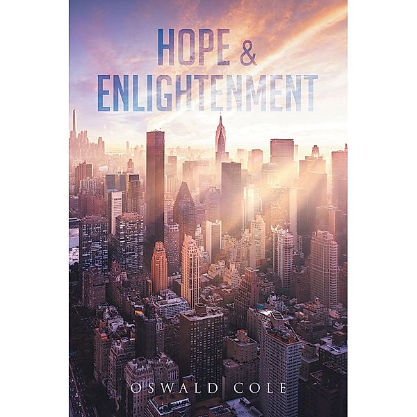 Hope & Enlightenment / Covenant Books, Inc., Oswald Cole