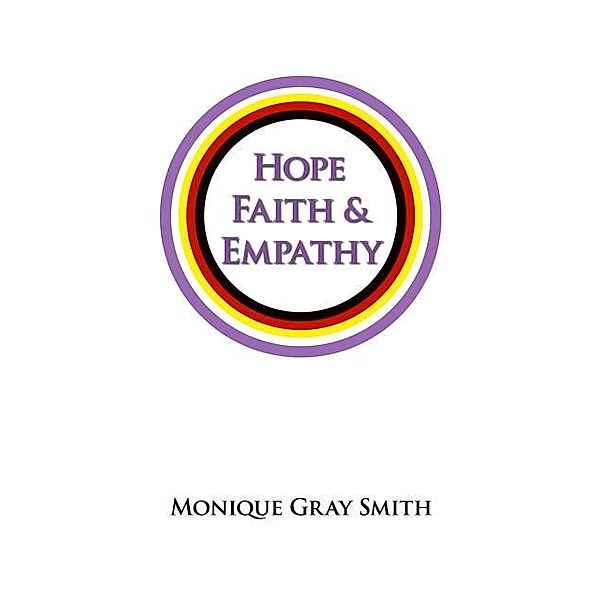 Hope, Faith & Empathy / Monique Gray Smith, Monique Gray Smith