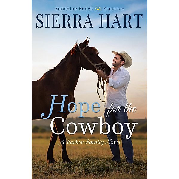 Hope for the Cowboy (Sunshine Ranch Sweet Romance, #1) / Sunshine Ranch Sweet Romance, Sierra Hart