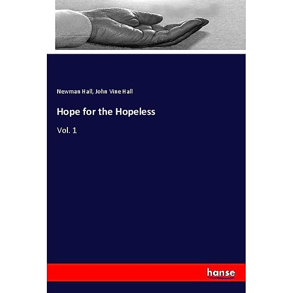 Hope for the Hopeless, Newman Hall, John Vine Hall