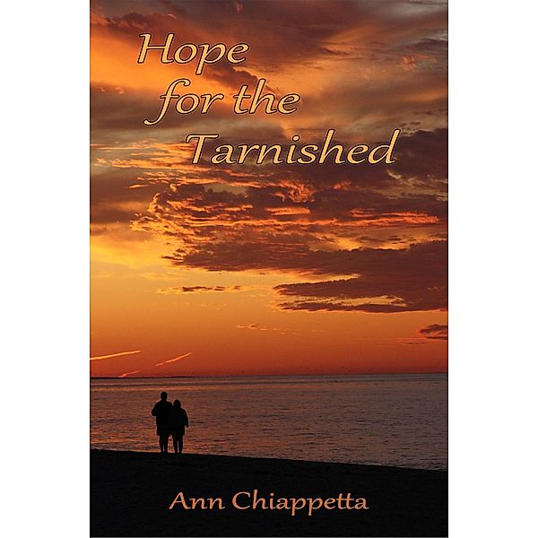 Hope for the Tarnished, Ann Chiappetta