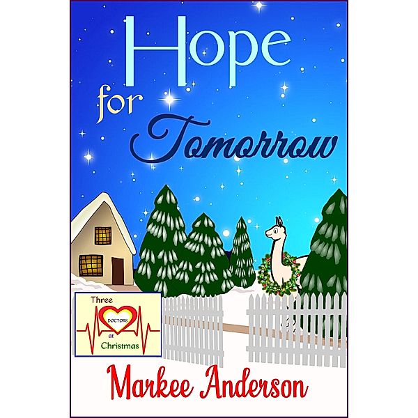 Hope for Tomorrow (Three Doctors at Christmas, #1) / Three Doctors at Christmas, Markee Anderson