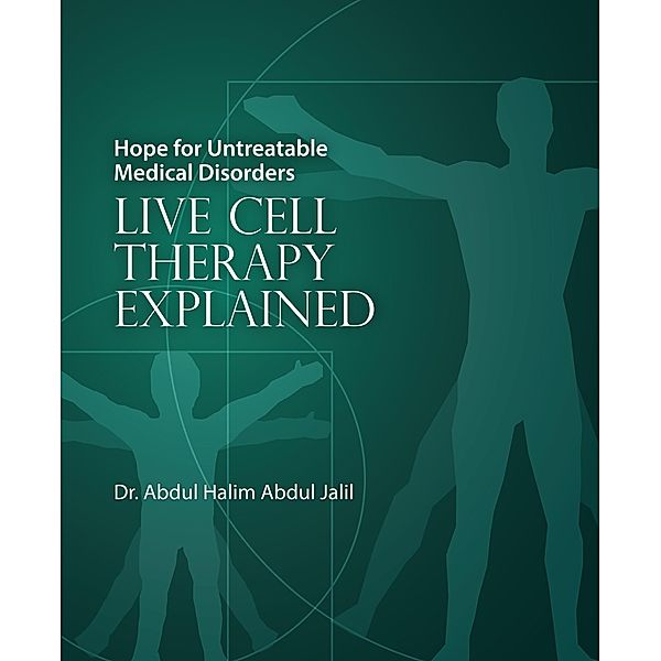 Hope for Untreatable Medical Disorders with Live Cell Therapy / Matador, Abdul Halim Abdul Jalil