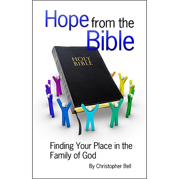 Hope from the Bible: Finding Your Place in the Family of God, Christopher Bell