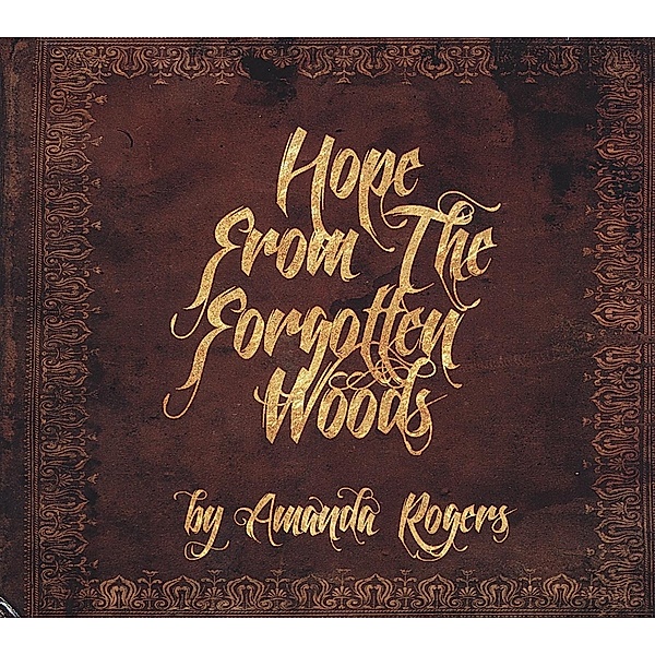 Hope From The Forgotten Woods, Amanda Rogers
