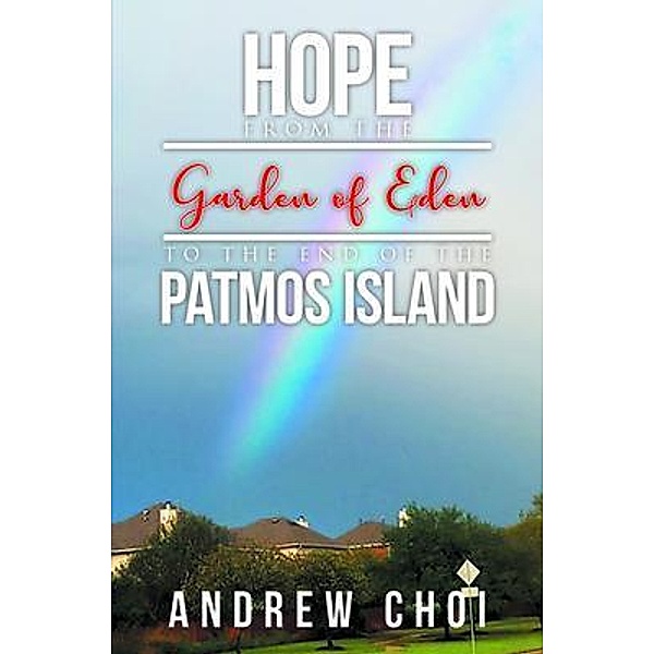Hope From the Garden of Eden to The End of the Patmos Island / MainSpring Books, Andrew Choi