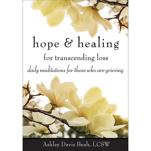 Hope & Healing for Transcending Loss, Ashley Davis Bush