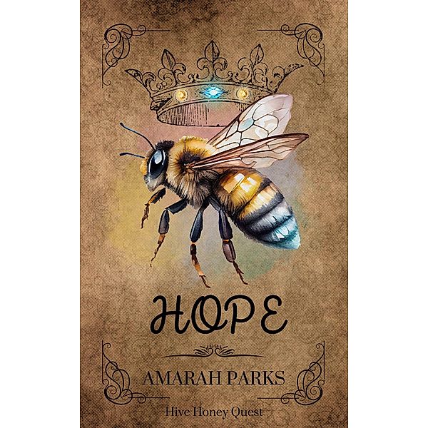 Hope (Hive Honey Quest, #1) / Hive Honey Quest, Amarah Parks