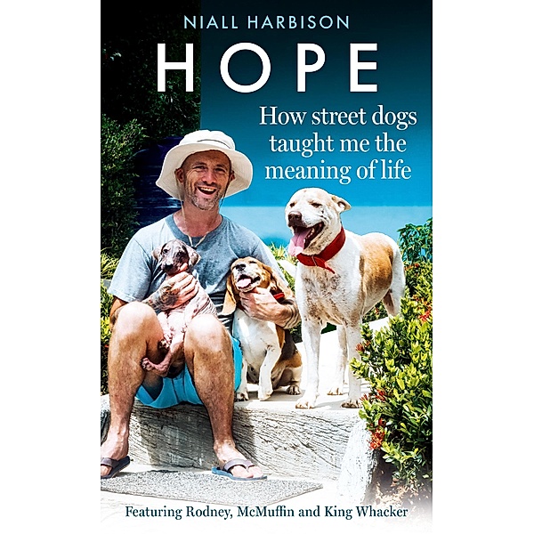 Hope - How Street Dogs Taught Me the Meaning of Life, Niall Harbison