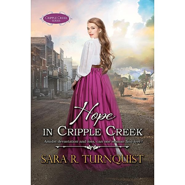 Hope in Cripple Creek (Cripple Creek Series, #1) / Cripple Creek Series, Sara R. Turnquist