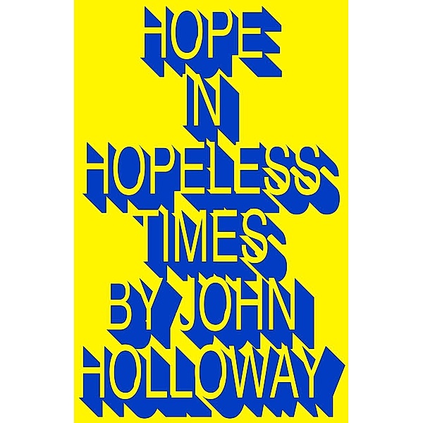 Hope in Hopeless Times, John Holloway