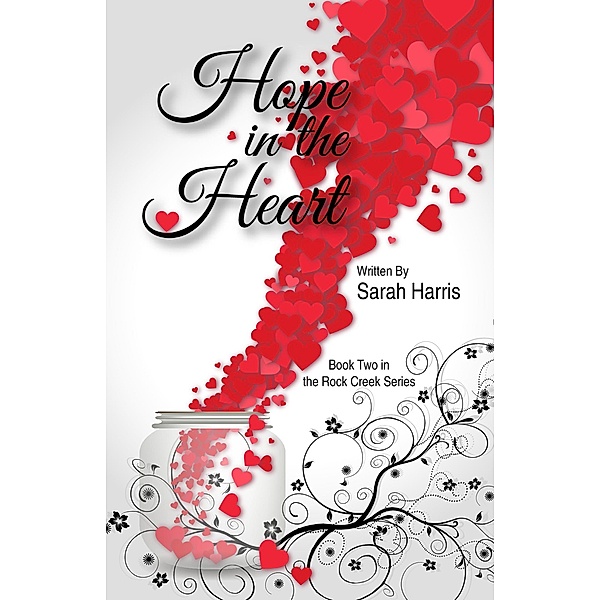 Hope in the Heart (Rock Creek, #2) / Rock Creek, Sarah Harris