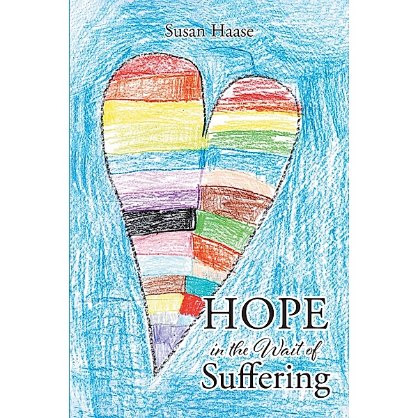 Hope in the Wait of Suffering, Susan Haase