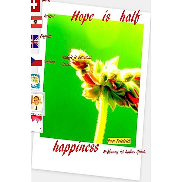 Hope is half happiness Nemec Anglictina cestina English  German, Rudi Friedrich, Powerful Glory, Augsfeld Haßfurt Knetzgau