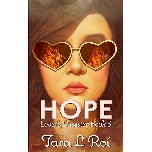 Hope (Love & Disaster trilogy, #3) / Love & Disaster trilogy, Tara L. Roí