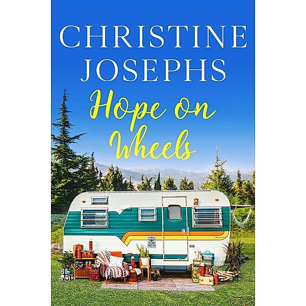 Hope on Wheels (Glamping Girls' Getaway, #1) / Glamping Girls' Getaway, Christine Josephs