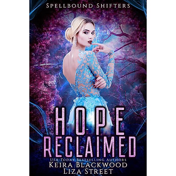 Hope Reclaimed (Spellbound Shifters) / Spellbound Shifters, Keira Blackwood, Liza Street