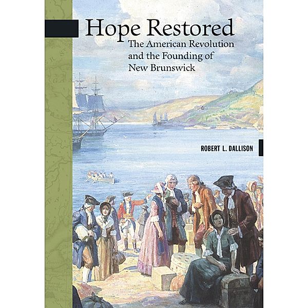 Hope Restored / New Brunswick Military Heritage Series Bd.2, Robert L. Dallison