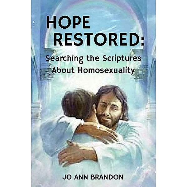 Hope Restored: Searching the Scriptures About Homosexuality, Jo Ann Brandon