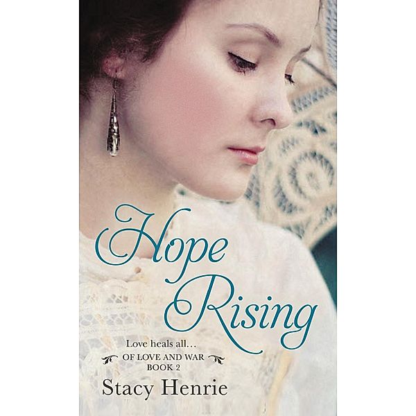 Hope Rising / Of Love and War Bd.2, Stacy Henrie