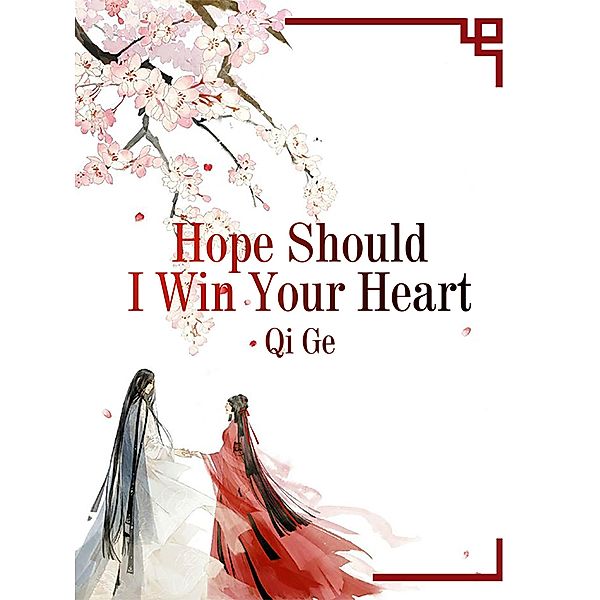 Hope Should I Win Your Heart, Qi Ge