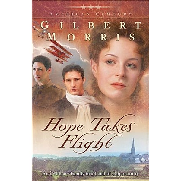 Hope Takes Flight (American Century Book #2), Gilbert Morris