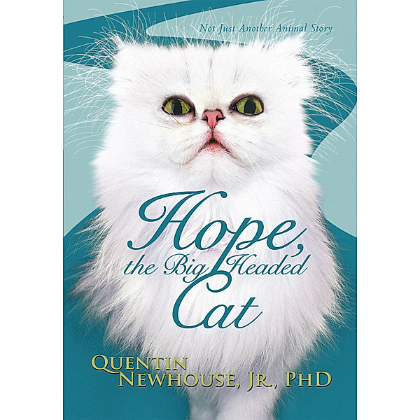Hope, the Big Headed Cat, Quentin Newhouse Jr. PhD