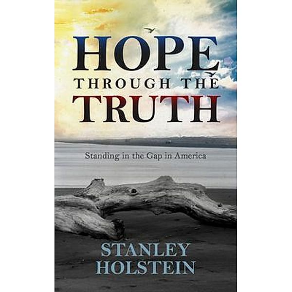 Hope Through the Truth, Stanley Holstein