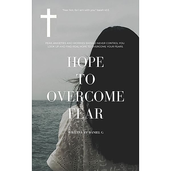 Hope to Overcome Fear, Daniel G