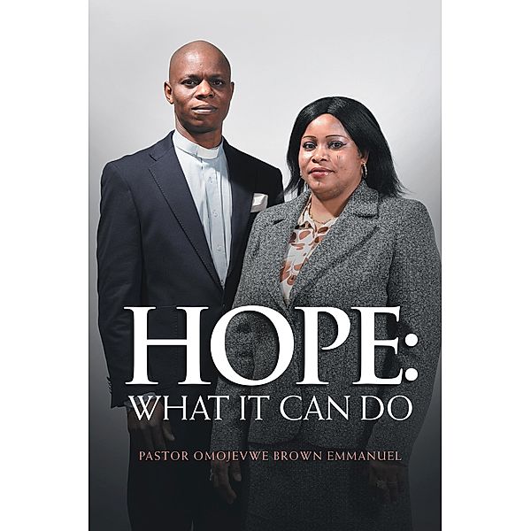 Hope: What It Can Do, Pastor Omojevwe Brown Emmanuel