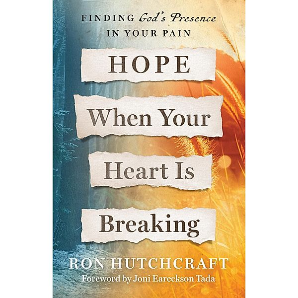 Hope When Your Heart Is Breaking, Ron Hutchcraft