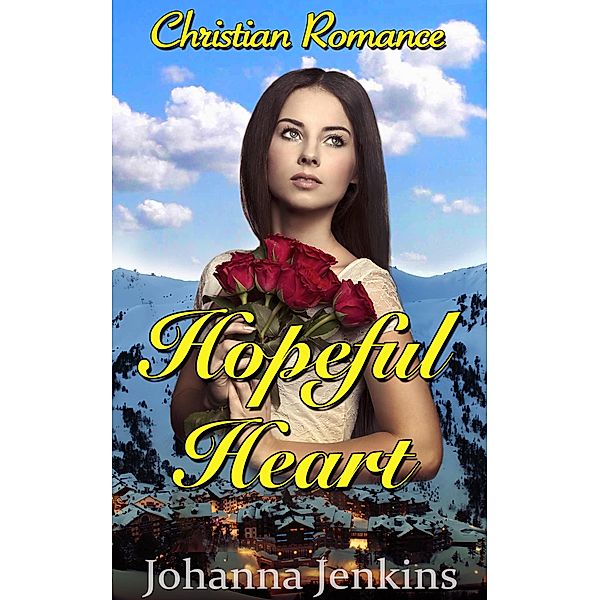 Hopeful Heart - Christian Romance, Johanna Jenkins