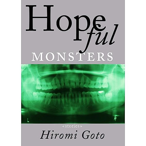 Hopeful Monsters, Hiromi Goto