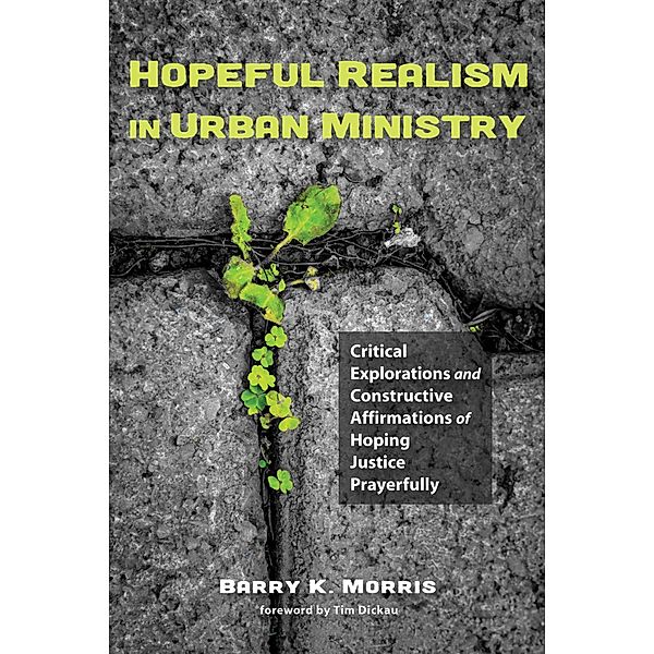 Hopeful Realism in Urban Ministry, Barry K. Morris