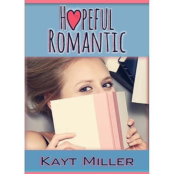 Hopeful Romantic, Kayt Miller