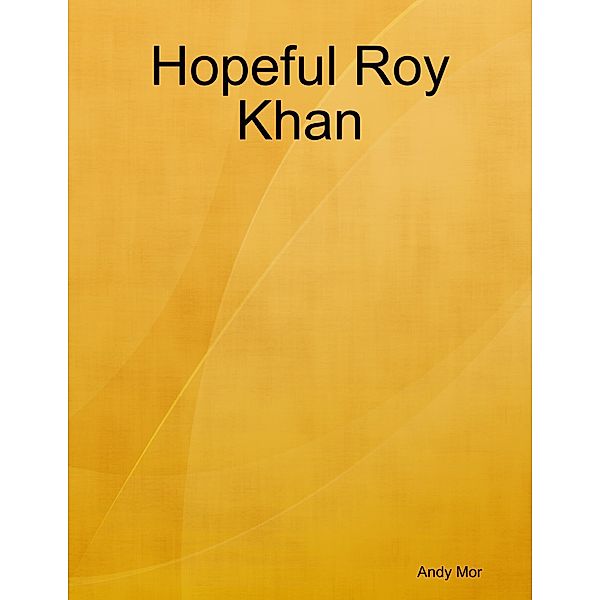 Hopeful Roy Khan, Andy Mor